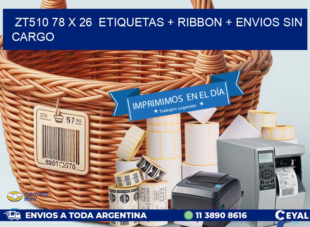 ZT510 78 x 26  etiquetas + ribbon + envios sin cargo