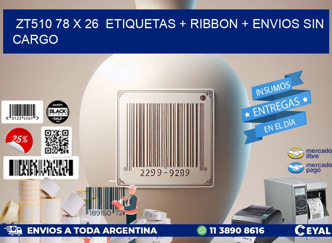 ZT510 78 x 26  etiquetas + ribbon + envios sin cargo