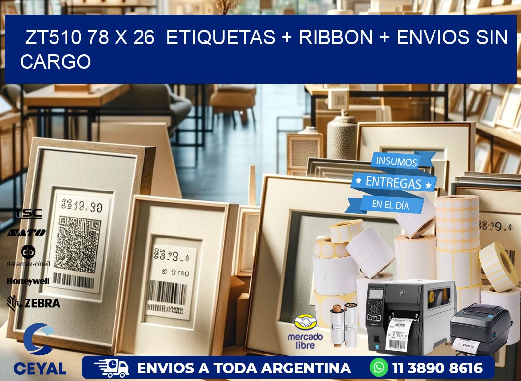 ZT510 78 x 26  etiquetas + ribbon + envios sin cargo