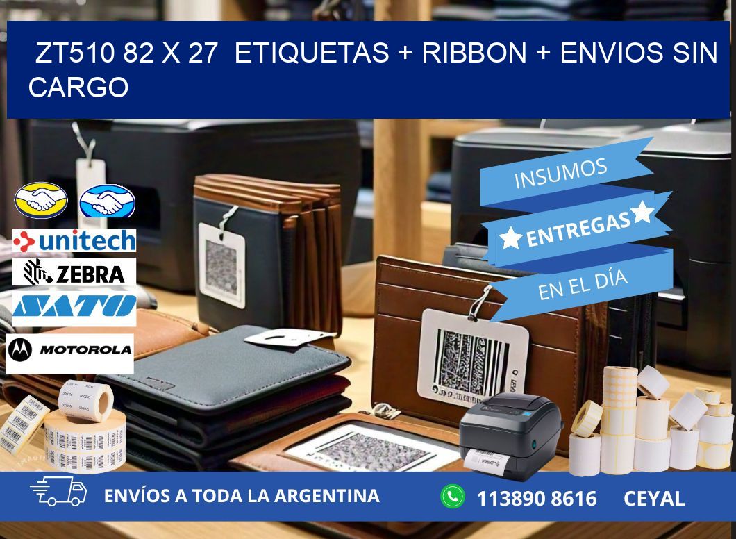 ZT510 82 x 27  etiquetas + ribbon + envios sin cargo