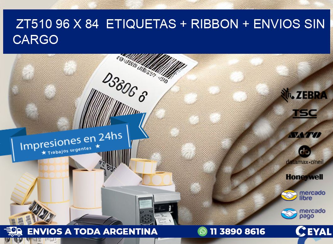 ZT510 96 x 84  etiquetas + ribbon + envios sin cargo