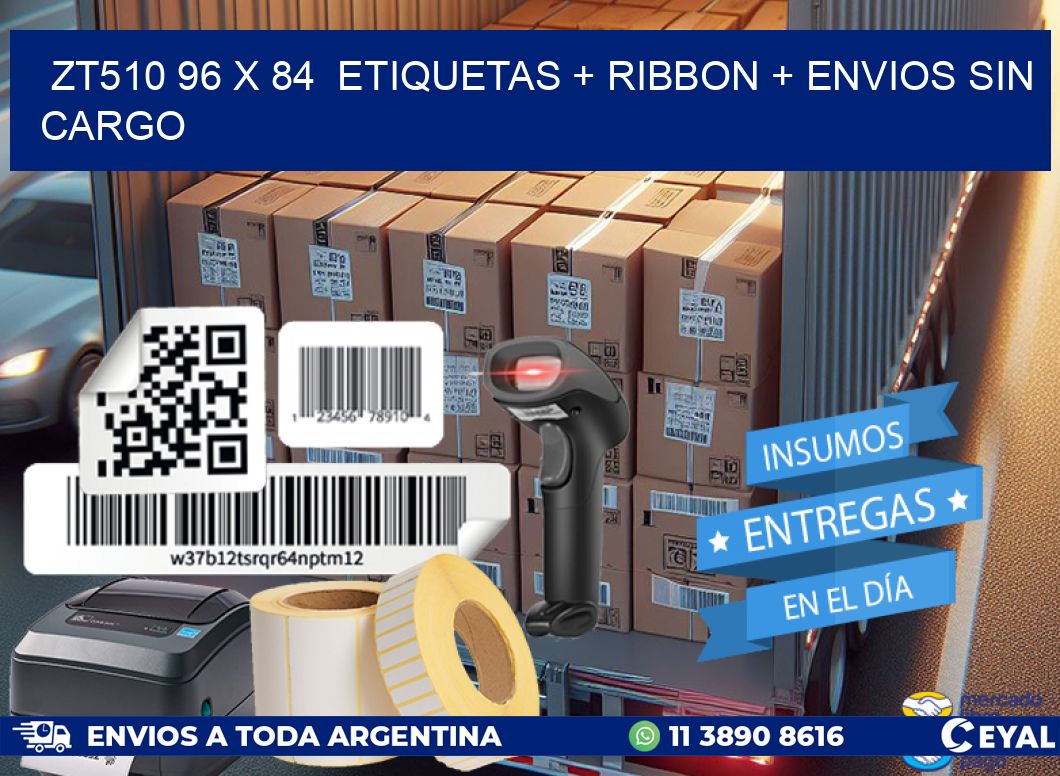 ZT510 96 x 84  etiquetas + ribbon + envios sin cargo