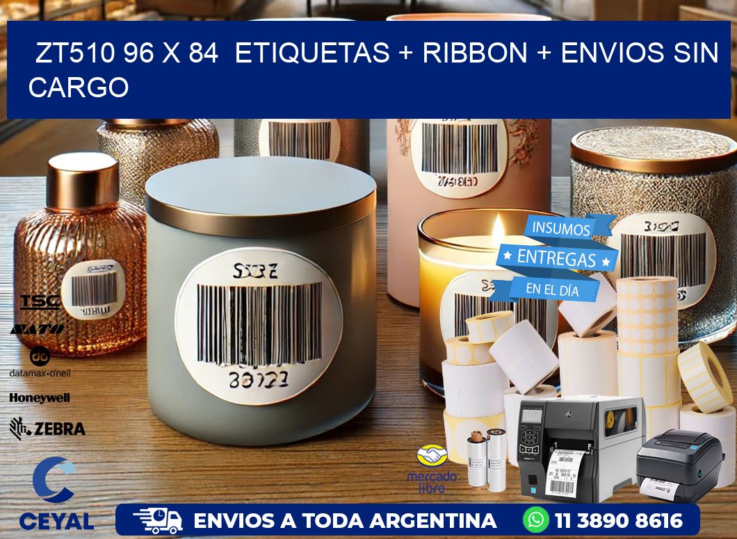 ZT510 96 x 84  etiquetas + ribbon + envios sin cargo