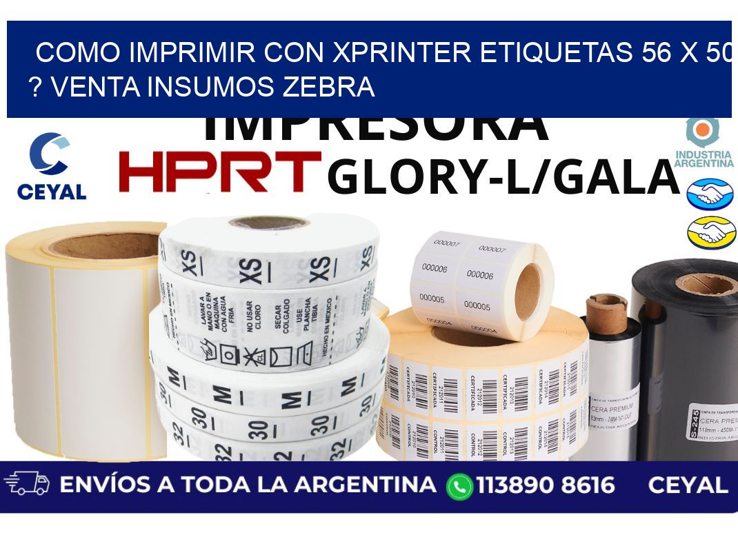 como imprimir con xprinter etiquetas 56 x 50 ? venta insumos zebra