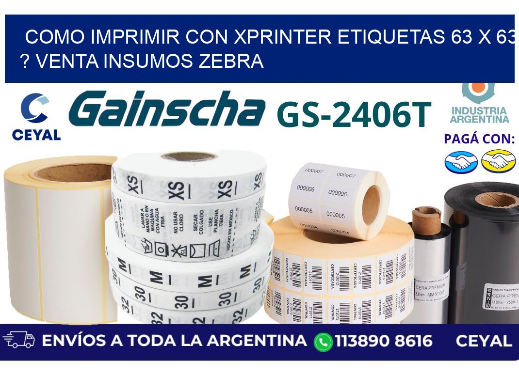 como imprimir con xprinter etiquetas 63 x 63 ? venta insumos zebra