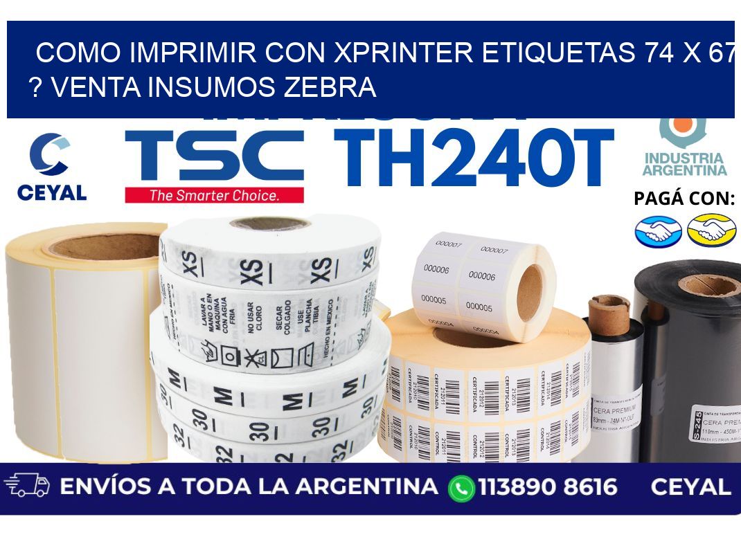 como imprimir con xprinter etiquetas 74 x 67 ? venta insumos zebra