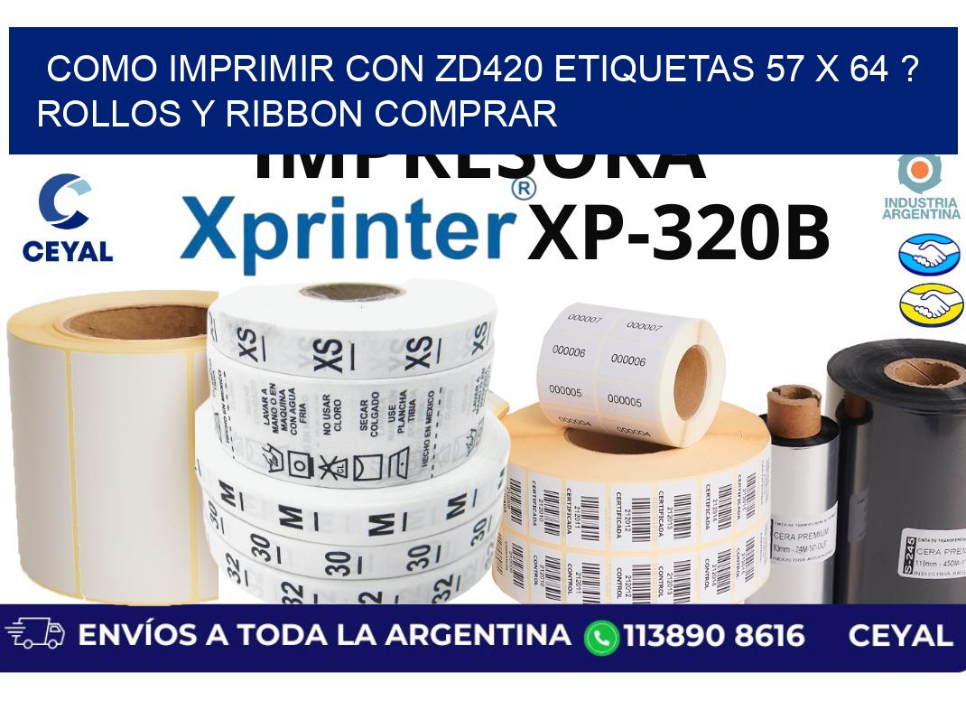 como imprimir con zd420 etiquetas 57 x 64 ? Rollos y Ribbon comprar