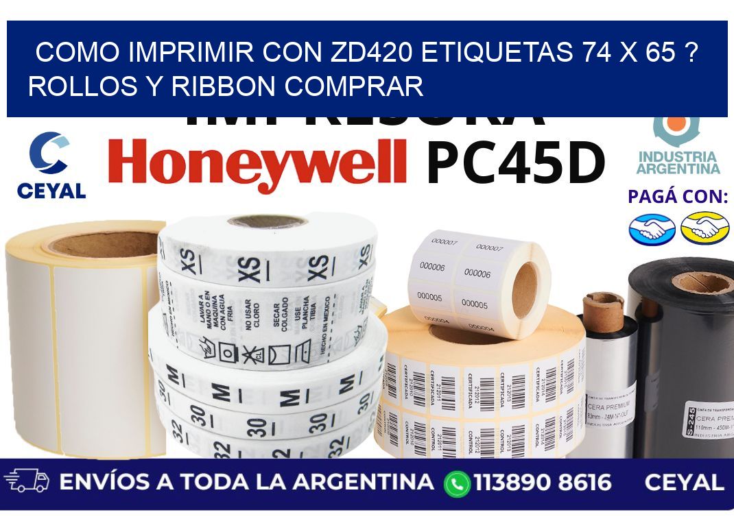 como imprimir con zd420 etiquetas 74 x 65 ? Rollos y Ribbon comprar