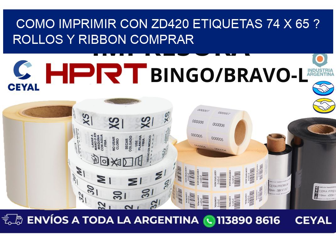 como imprimir con zd420 etiquetas 74 x 65 ? Rollos y Ribbon comprar