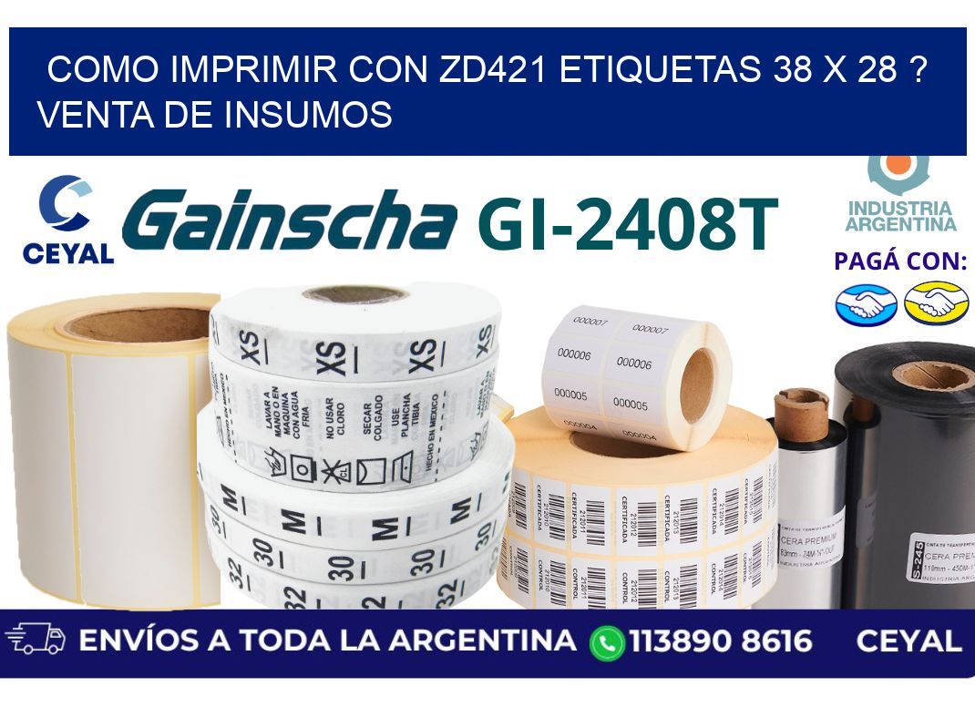 como imprimir con zd421 etiquetas 38 x 28 ? Venta de insumos