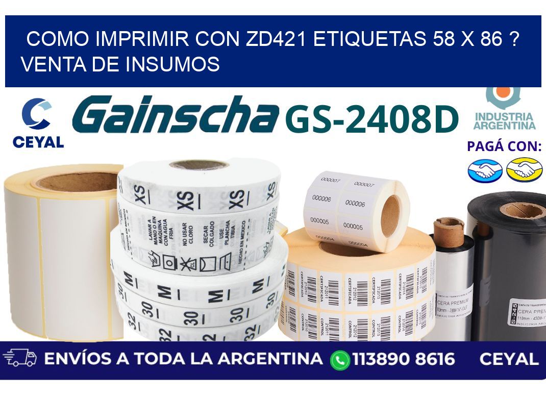 como imprimir con zd421 etiquetas 58 x 86 ? Venta de insumos