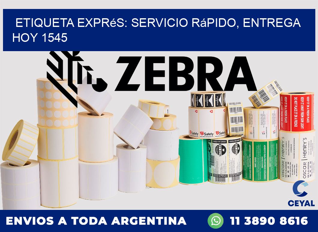 Etiqueta Exprés: Servicio Rápido, Entrega Hoy 1545