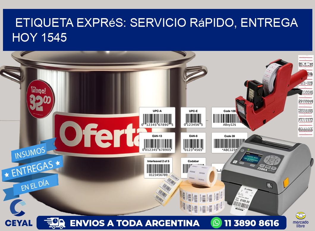 Etiqueta Exprés: Servicio Rápido, Entrega Hoy 1545