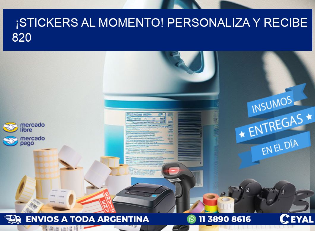 ¡Stickers al Momento! Personaliza y Recibe 820