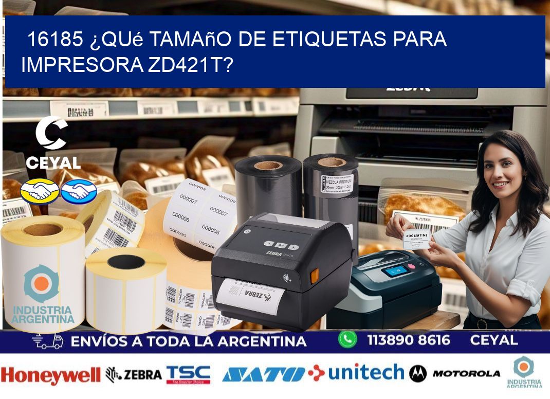 16185 ¿Qué tamaño de etiquetas para  impresora zd421t?
