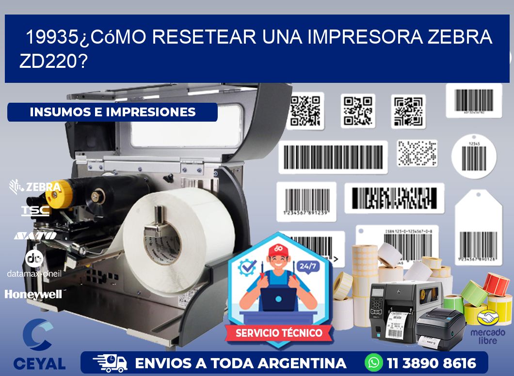 19935¿Cómo resetear una impresora Zebra ZD220?