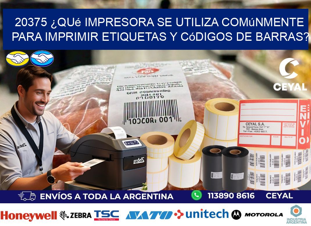 20375 ¿Qué impresora se utiliza comúnmente para imprimir etiquetas y códigos de barras?