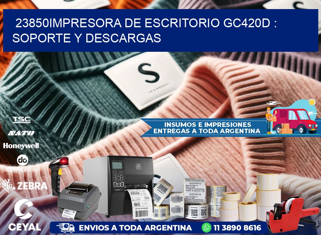 23850impresora de escritorio GC420d : Soporte y descargas