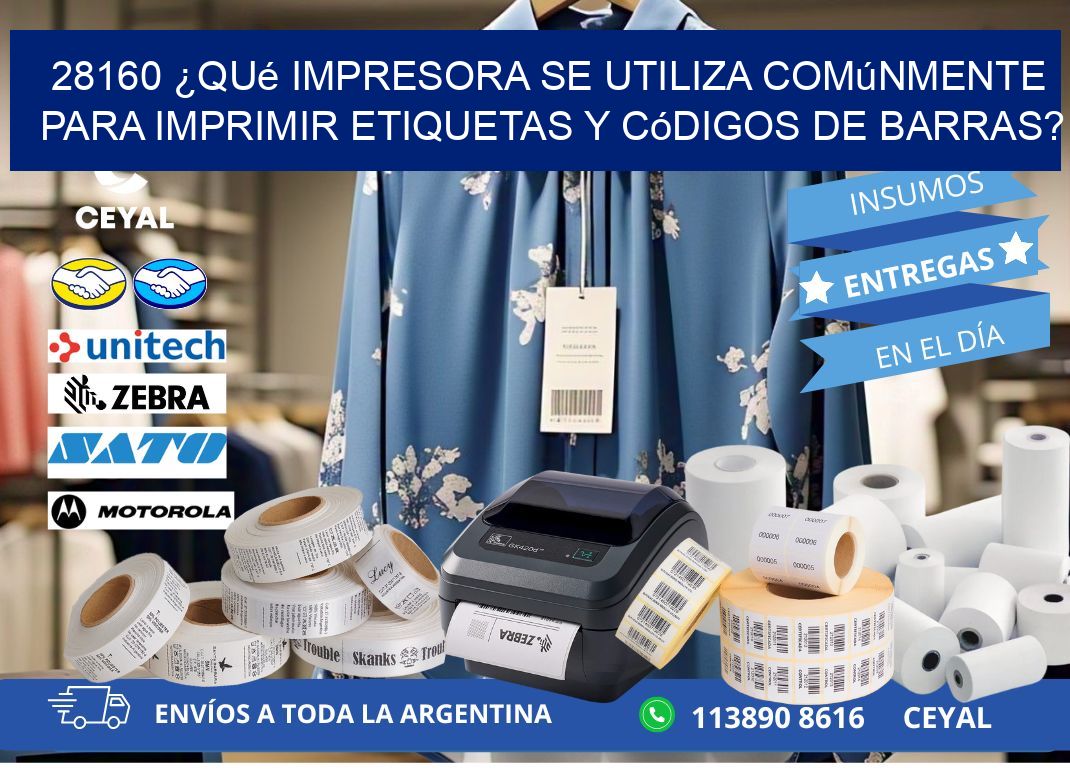 28160 ¿Qué impresora se utiliza comúnmente para imprimir etiquetas y códigos de barras?