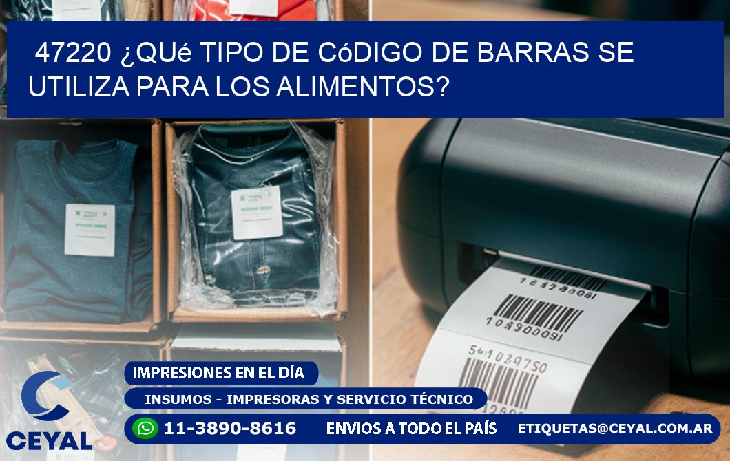 47220 ¿Qué tipo de código de barras se utiliza para los alimentos?