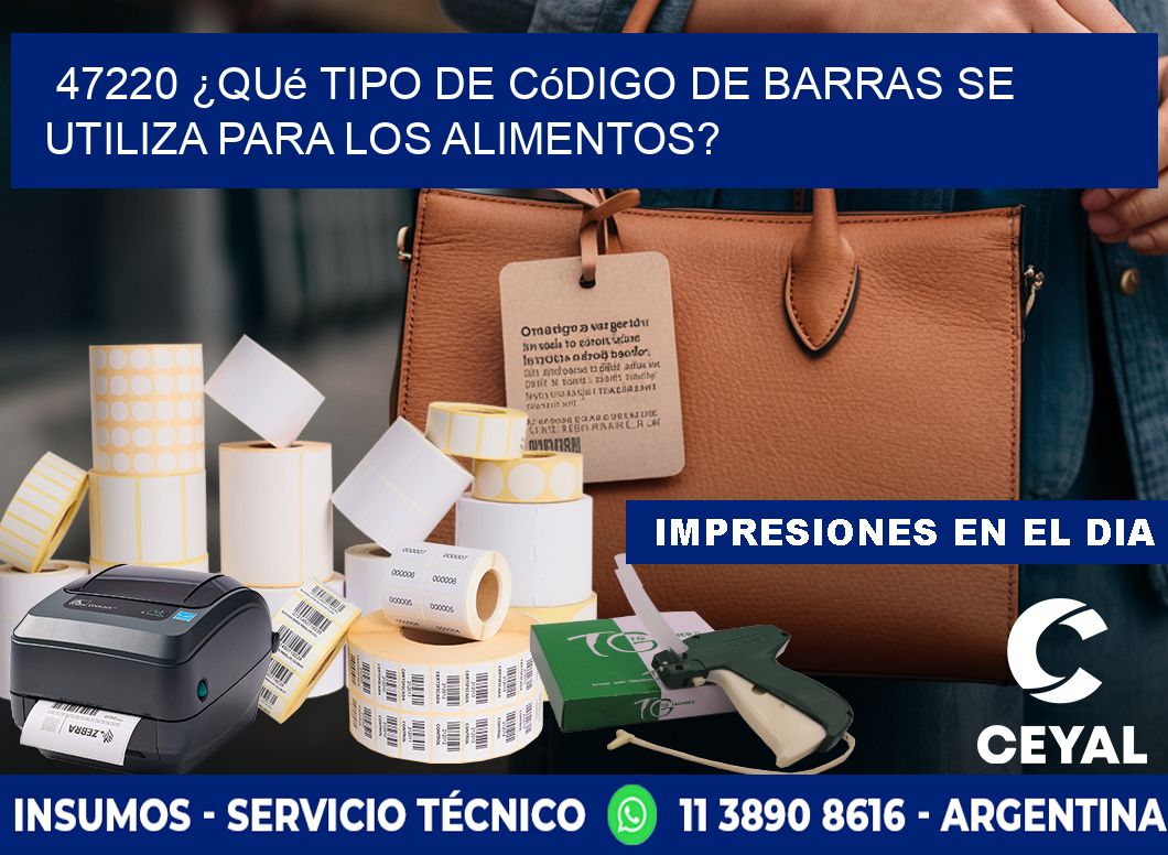 47220 ¿Qué tipo de código de barras se utiliza para los alimentos?