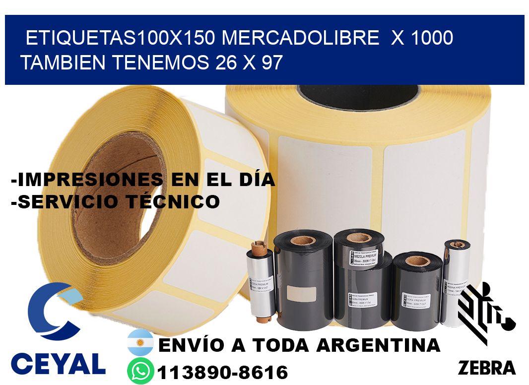 etiquetas100x150 mercadolibre  x 1000 tambien tenemos 26 x 97