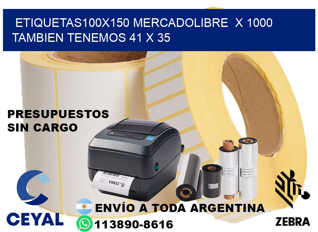 etiquetas100x150 mercadolibre  x 1000 tambien tenemos 41 x 35