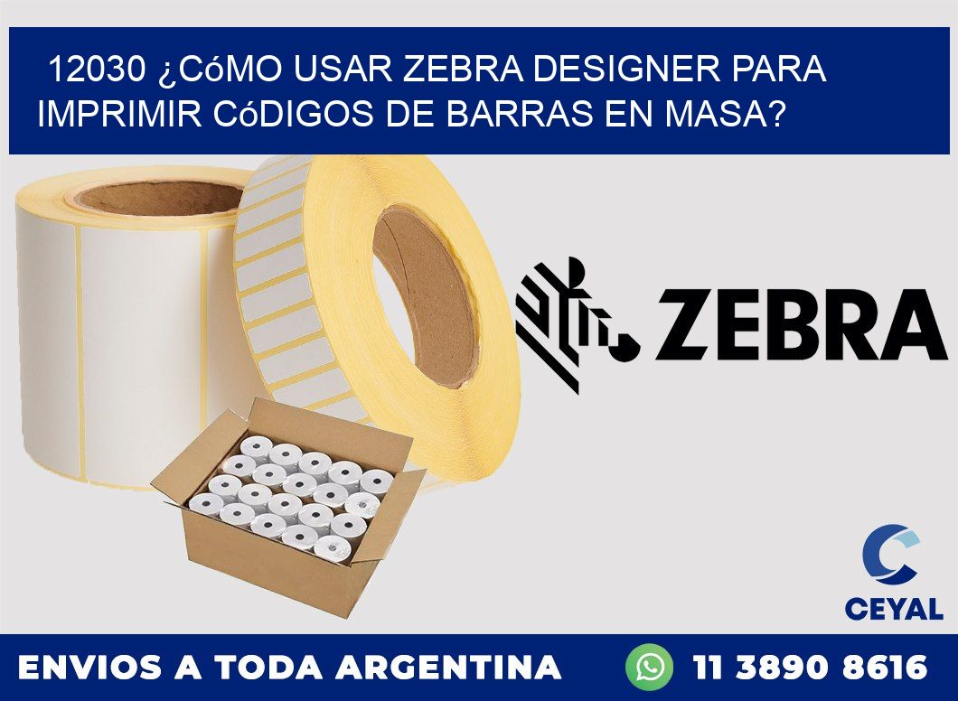 12030 ¿Cómo usar Zebra Designer para imprimir códigos de barras en masa?