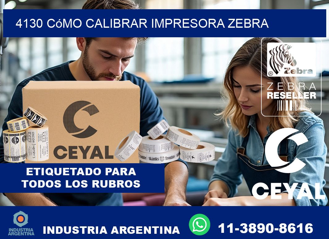 4130 cómo calibrar impresora zebra