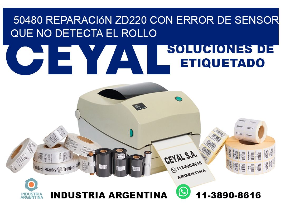 50480 reparación zd220 con error de sensor que no detecta el rollo