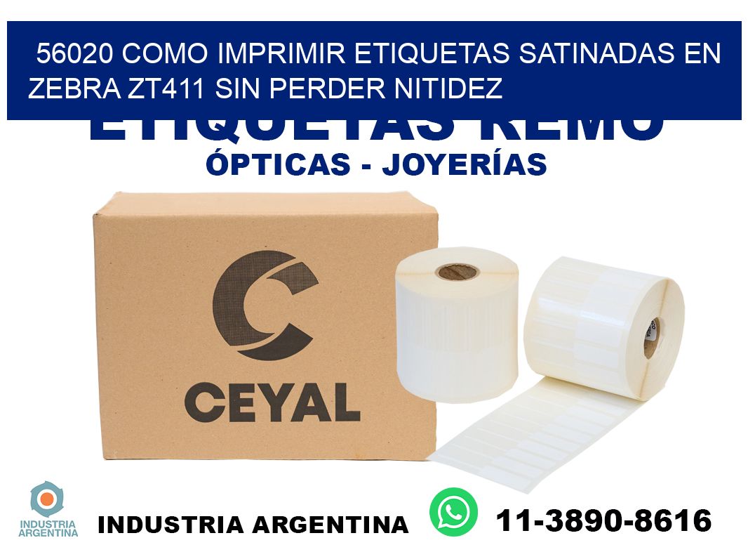 56020 como imprimir etiquetas satinadas en zebra zt411 sin perder nitidez