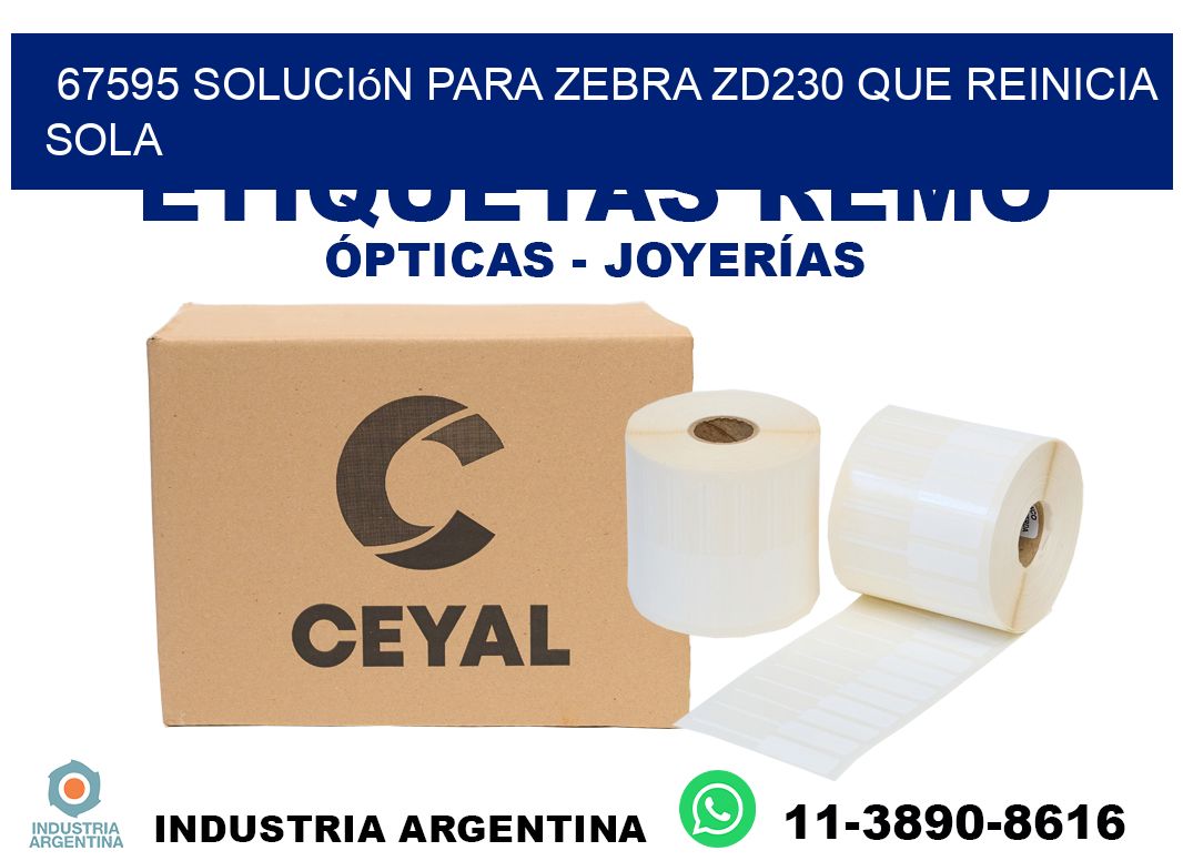 67595 solución para zebra zd230 que reinicia sola