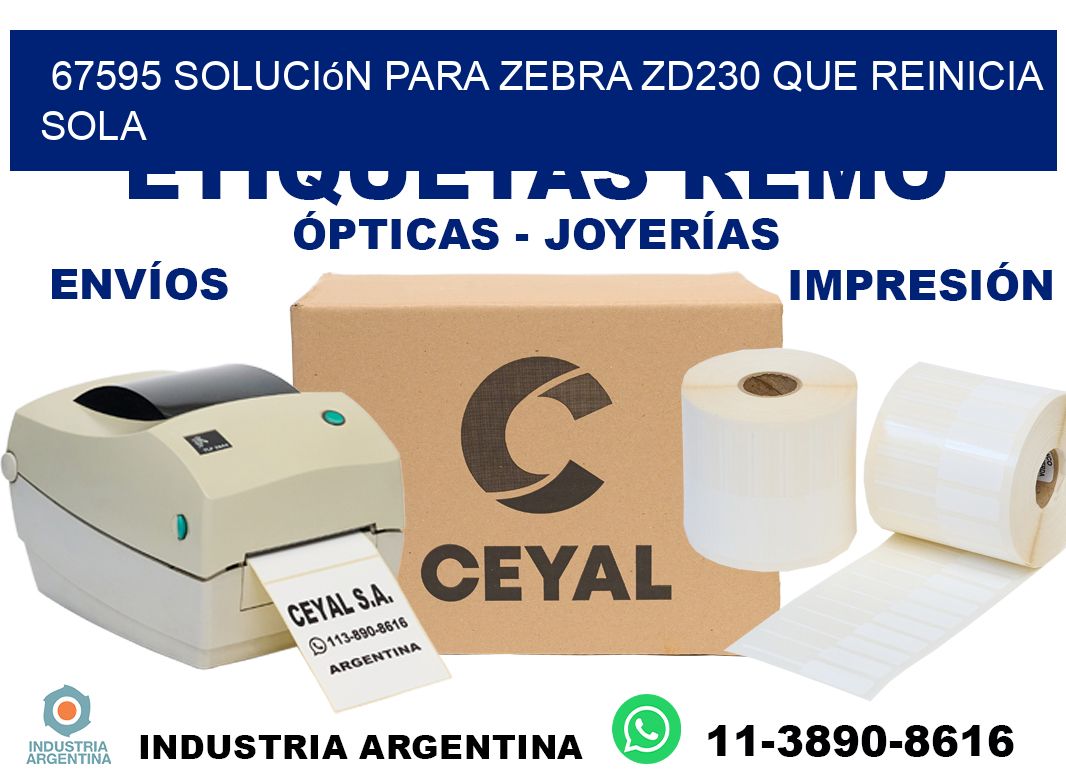 67595 solución para zebra zd230 que reinicia sola