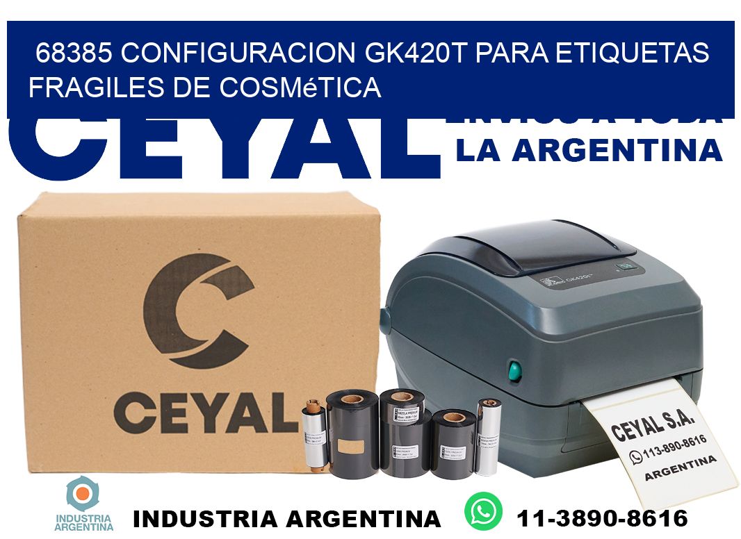 68385 configuracion gk420t para etiquetas fragiles de cosmética