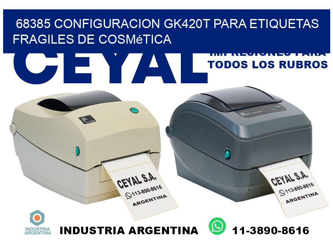 68385 configuracion gk420t para etiquetas fragiles de cosmética