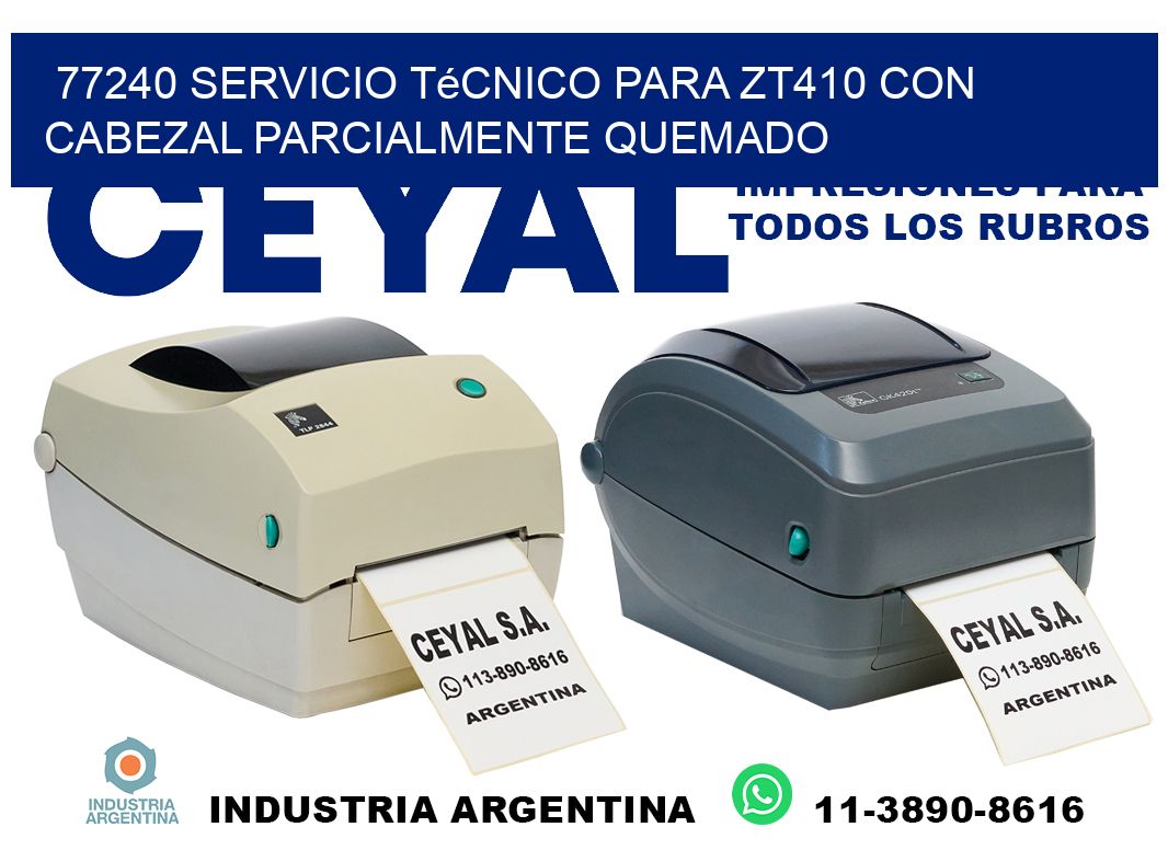 77240 servicio técnico para zt410 con cabezal parcialmente quemado