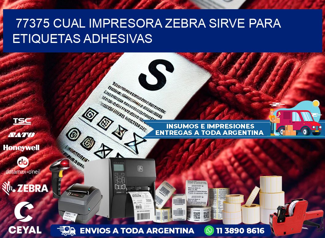 77375 cual impresora zebra sirve para etiquetas adhesivas