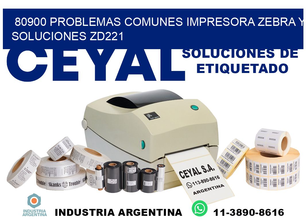80900 problemas comunes impresora Zebra y soluciones ZD221