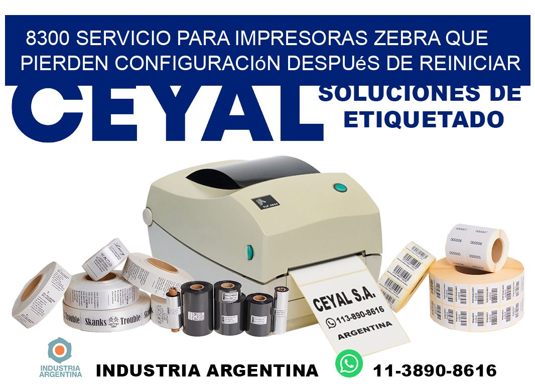 8300 servicio para impresoras zebra que pierden configuración después de reiniciar