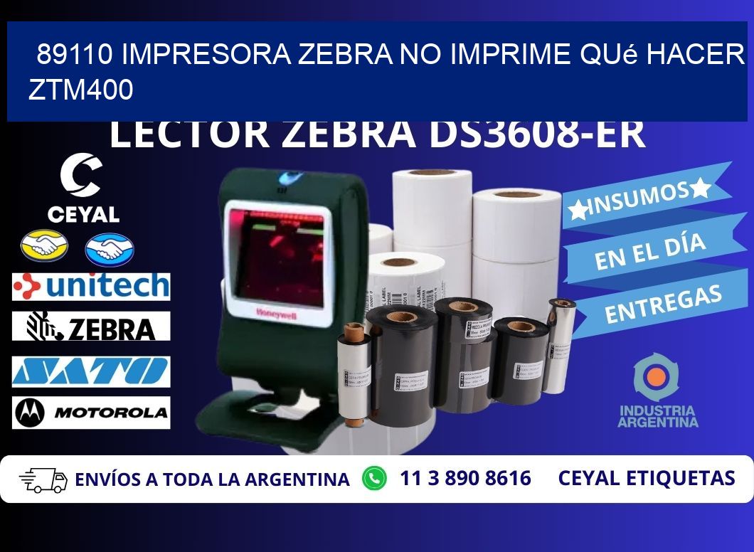 89110 impresora zebra no imprime qué hacer ZTM400