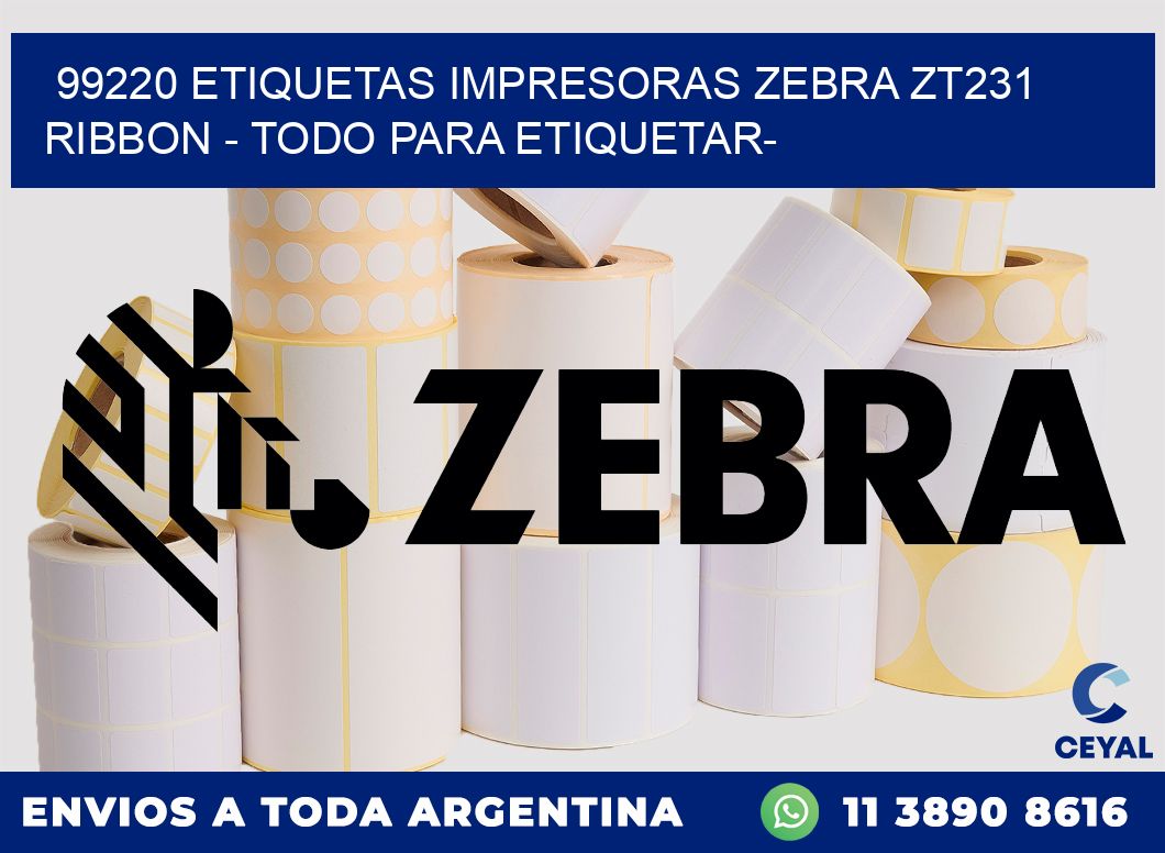 99220 etiquetas impresoras zebra zt231 ribbon - Todo para Etiquetar-