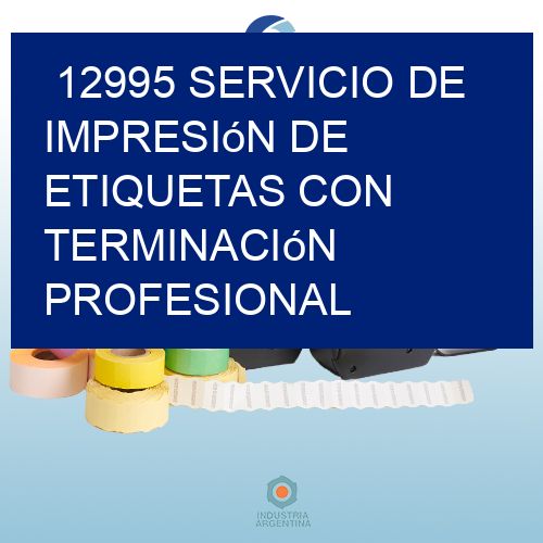 12995 Servicio de impresión de etiquetas con terminación profesional