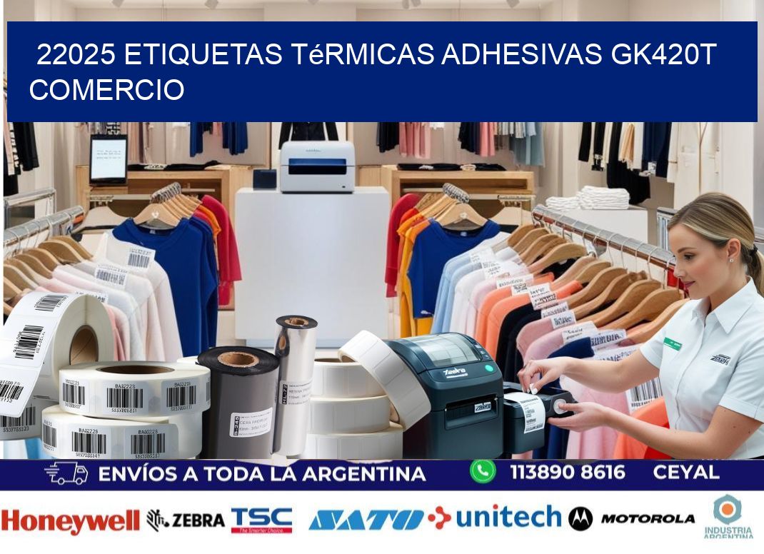 22025 etiquetas térmicas adhesivas gk420t comercio