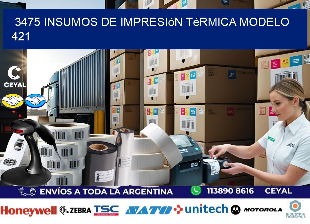 3475 insumos de impresión térmica modelo 421