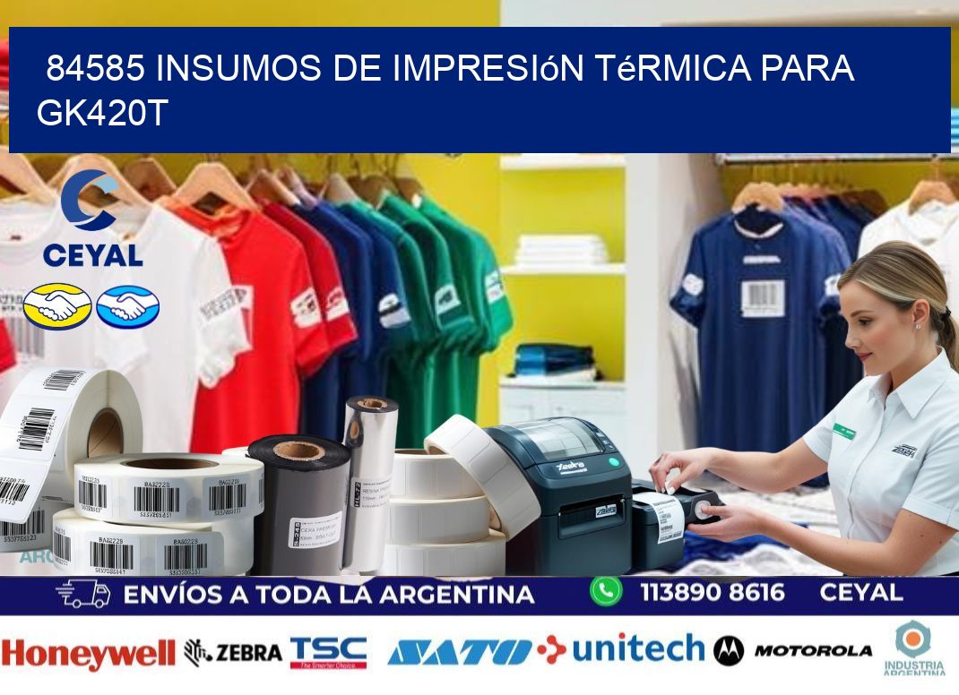 84585 insumos de impresión térmica para gk420t
