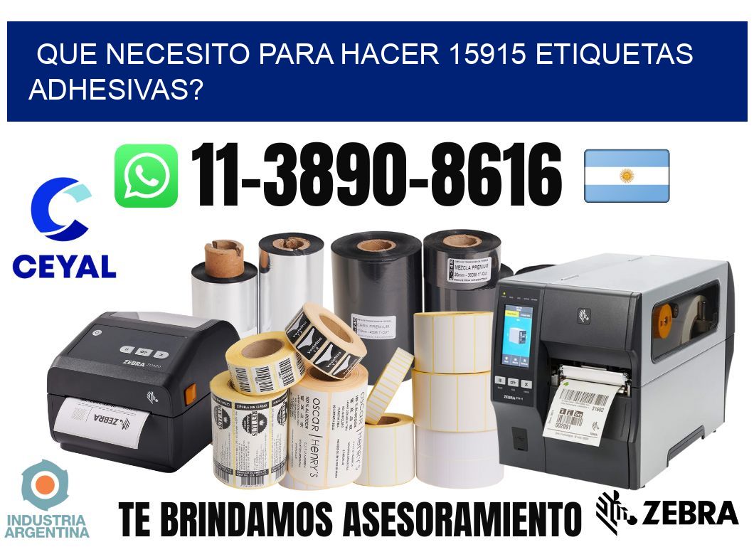 Que necesito para hacer 15915 etiquetas adhesivas?
