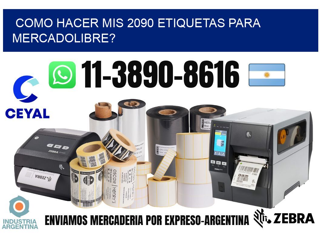 como hacer mis 2090 etiquetas para mercadolibre?