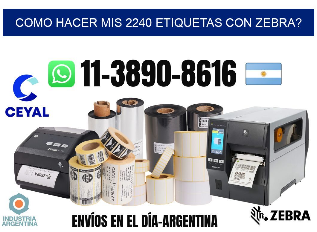 como hacer mis 2240 etiquetas con zebra?