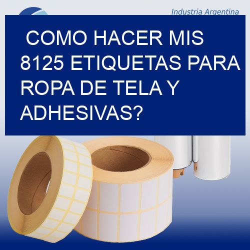 como hacer mis 8125 etiquetas para ropa de tela y adhesivas?