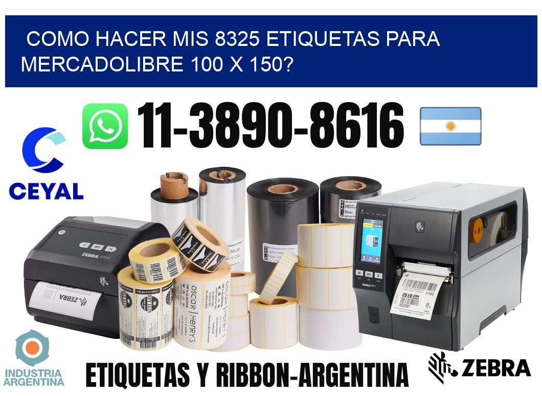 como hacer mis 8325 etiquetas para mercadolibre 100 x 150?